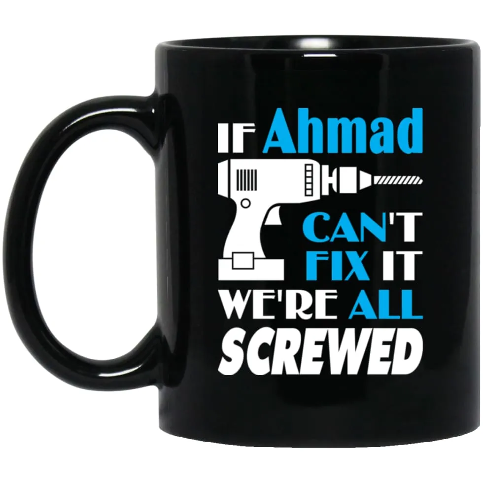 Ahmad Can Fix It All Best Personalised Ahmad Name Gift Ideas 11 oz Black Mug