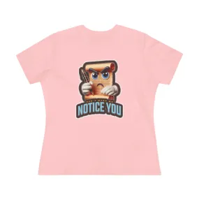 Don't Make Me Notice You, Women's Premium Tee