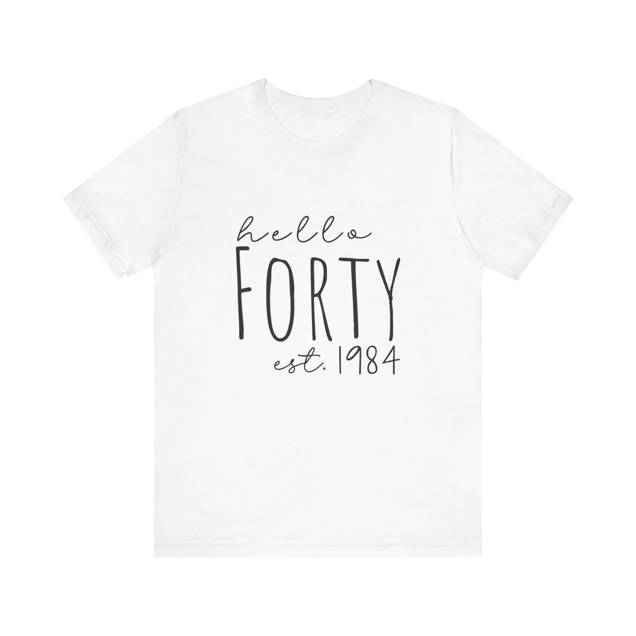 Hello Forty - Bella   Canvas - Unisex Jersey Short Sleeve Tee