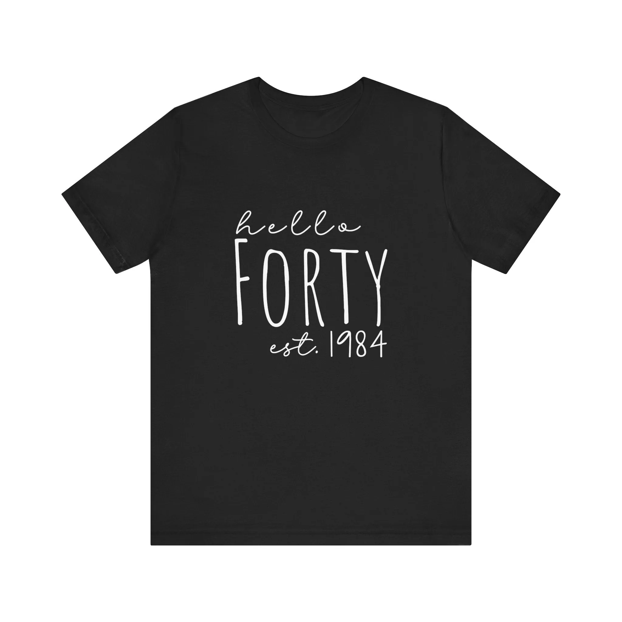 Hello Forty - Bella   Canvas - Unisex Jersey Short Sleeve Tee