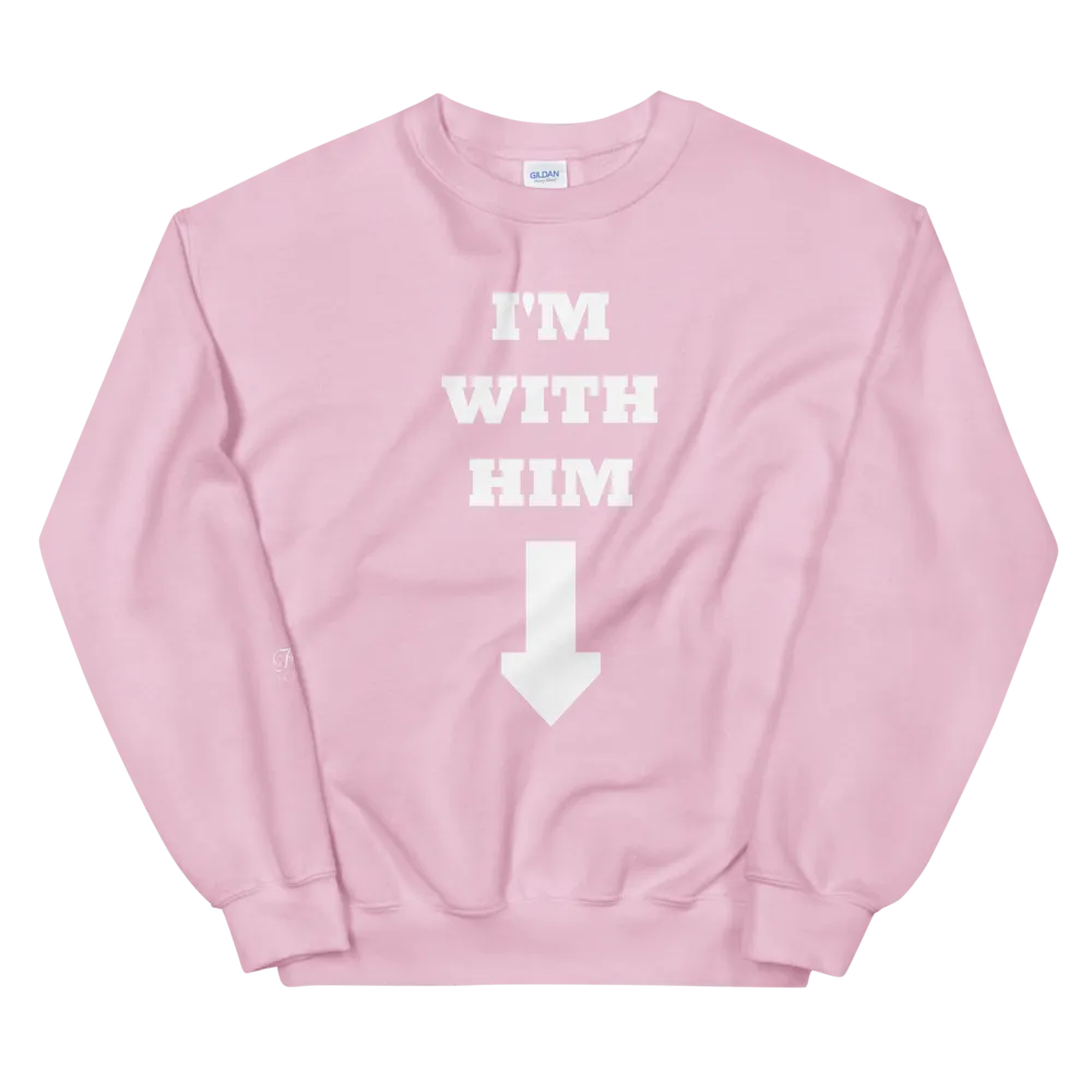 I'm With Him • Sweatshirt