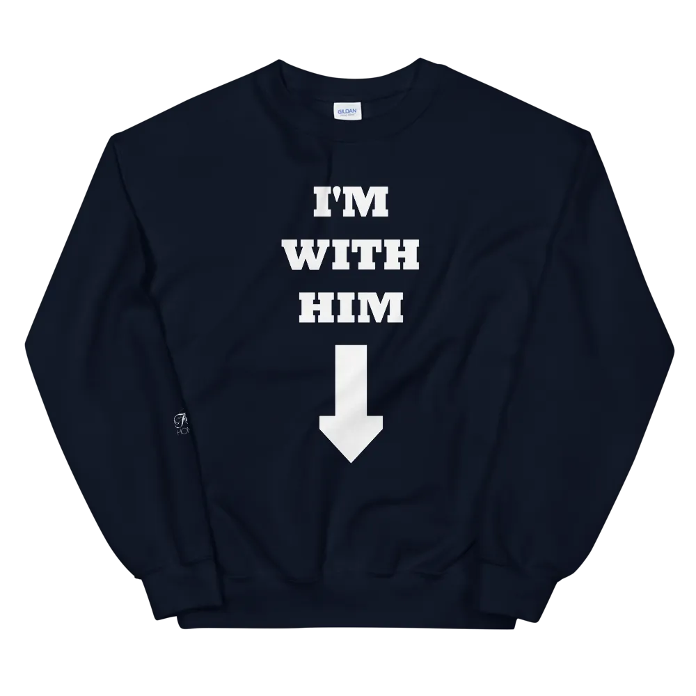 I'm With Him • Sweatshirt