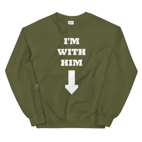 I'm With Him • Sweatshirt