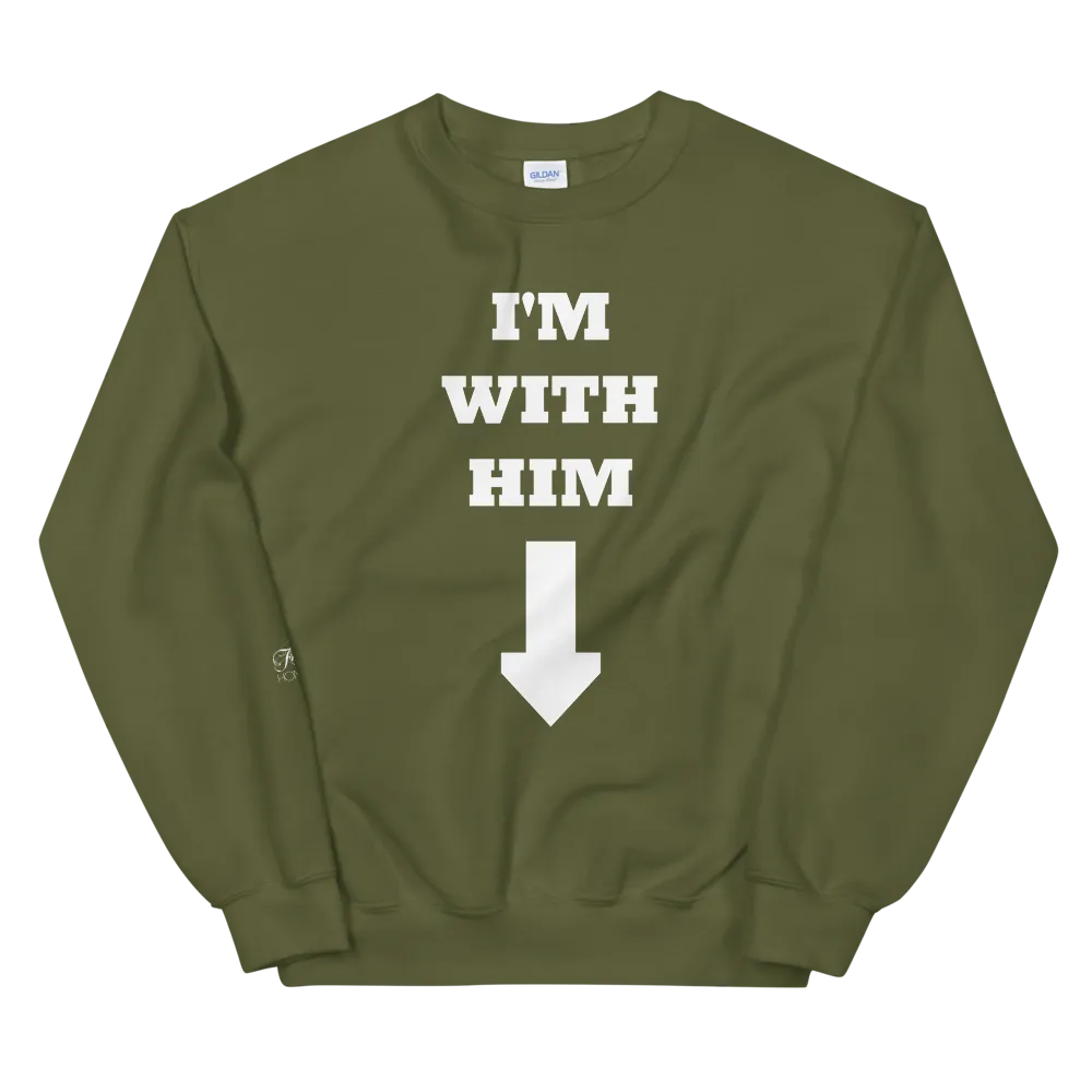 I'm With Him • Sweatshirt