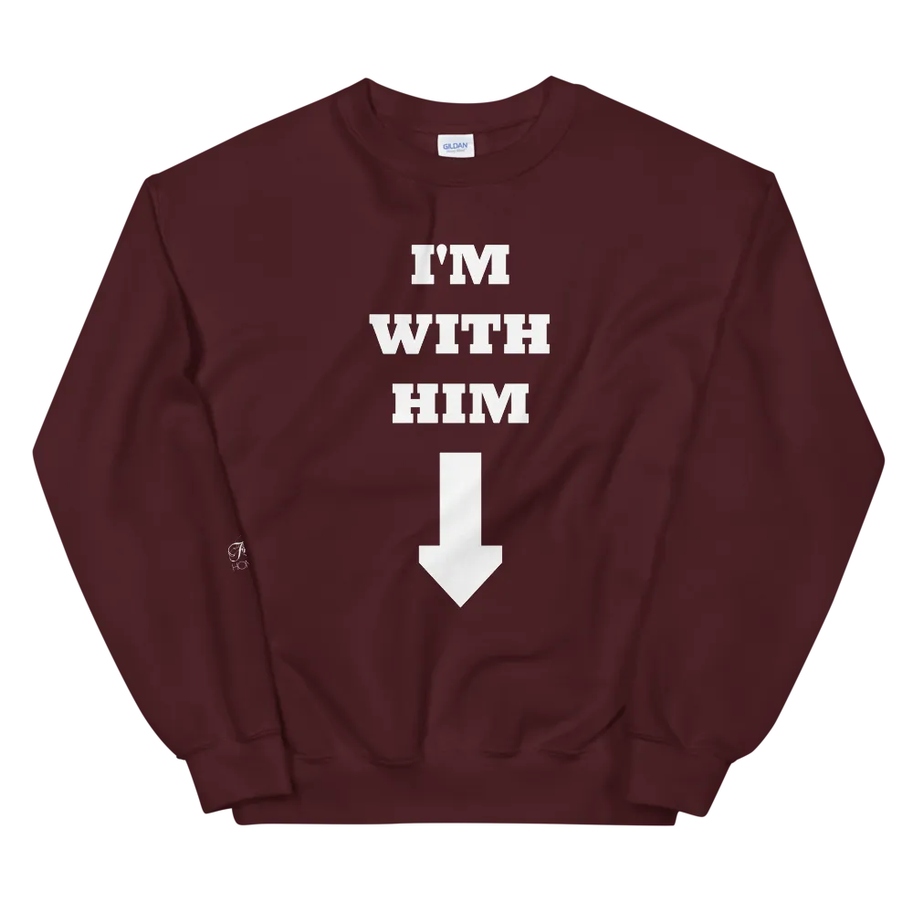 I'm With Him • Sweatshirt