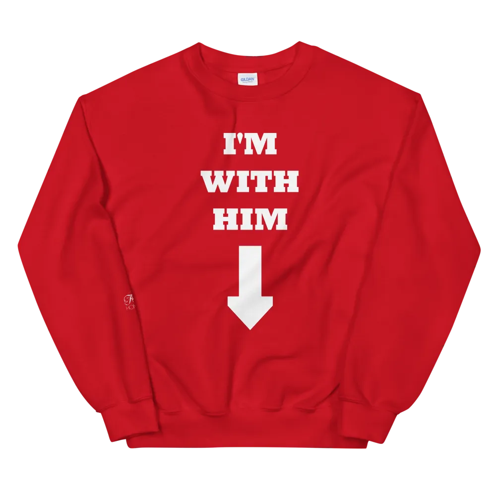 I'm With Him • Sweatshirt