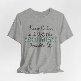 Keep Calm and let the Accountant handle It - Jersey Short Sleeve Tee