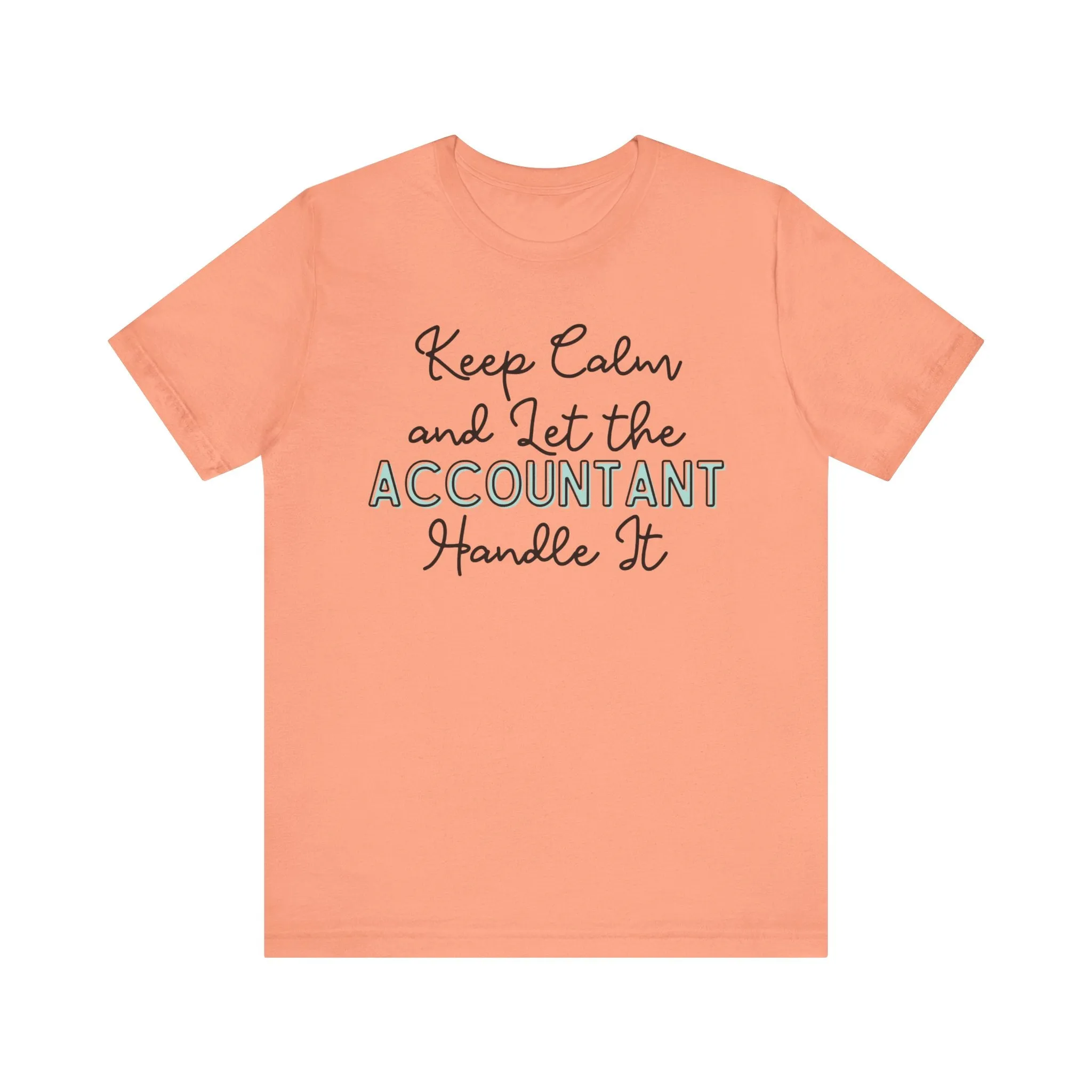 Keep Calm and let the Accountant handle It - Jersey Short Sleeve Tee