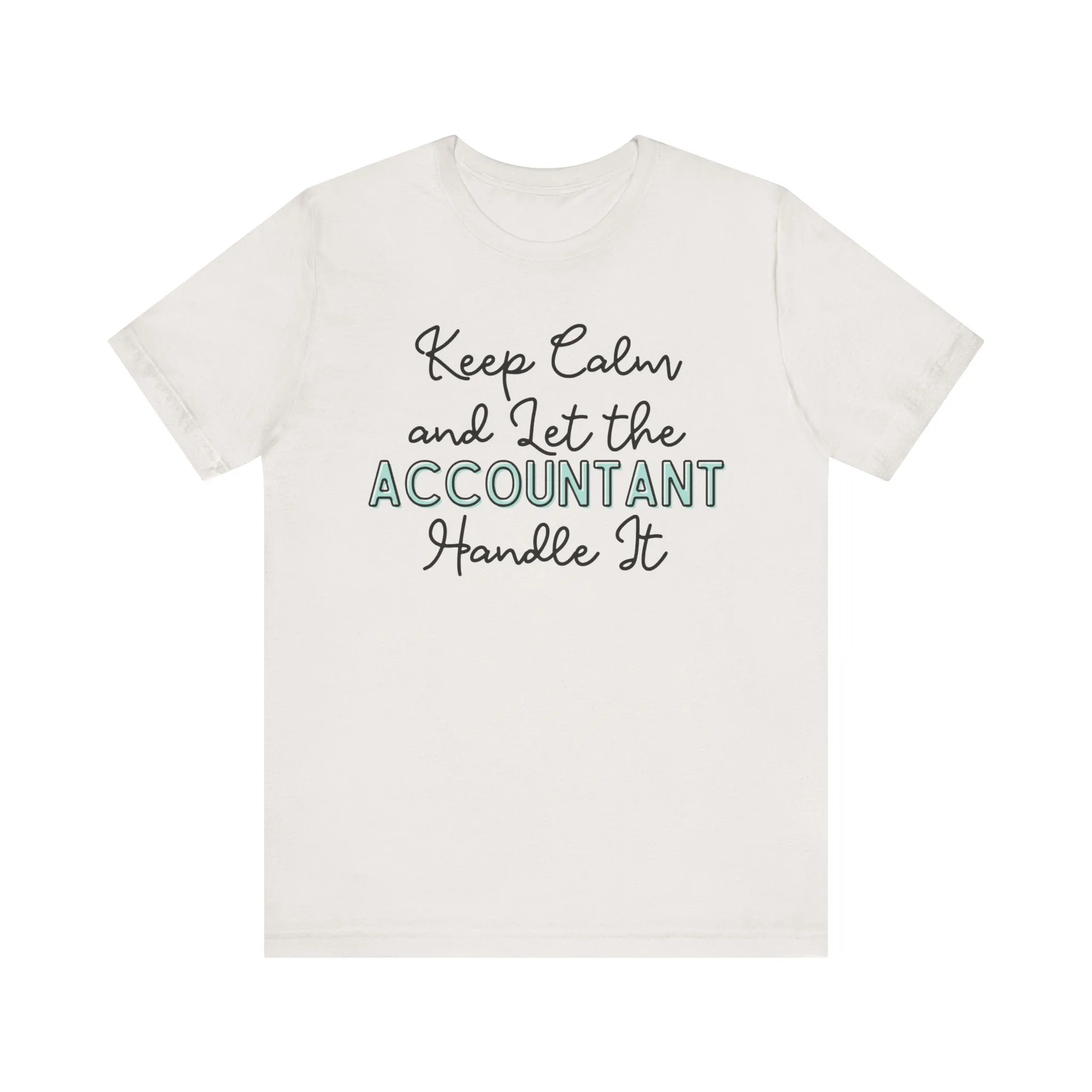 Keep Calm and let the Accountant handle It - Jersey Short Sleeve Tee