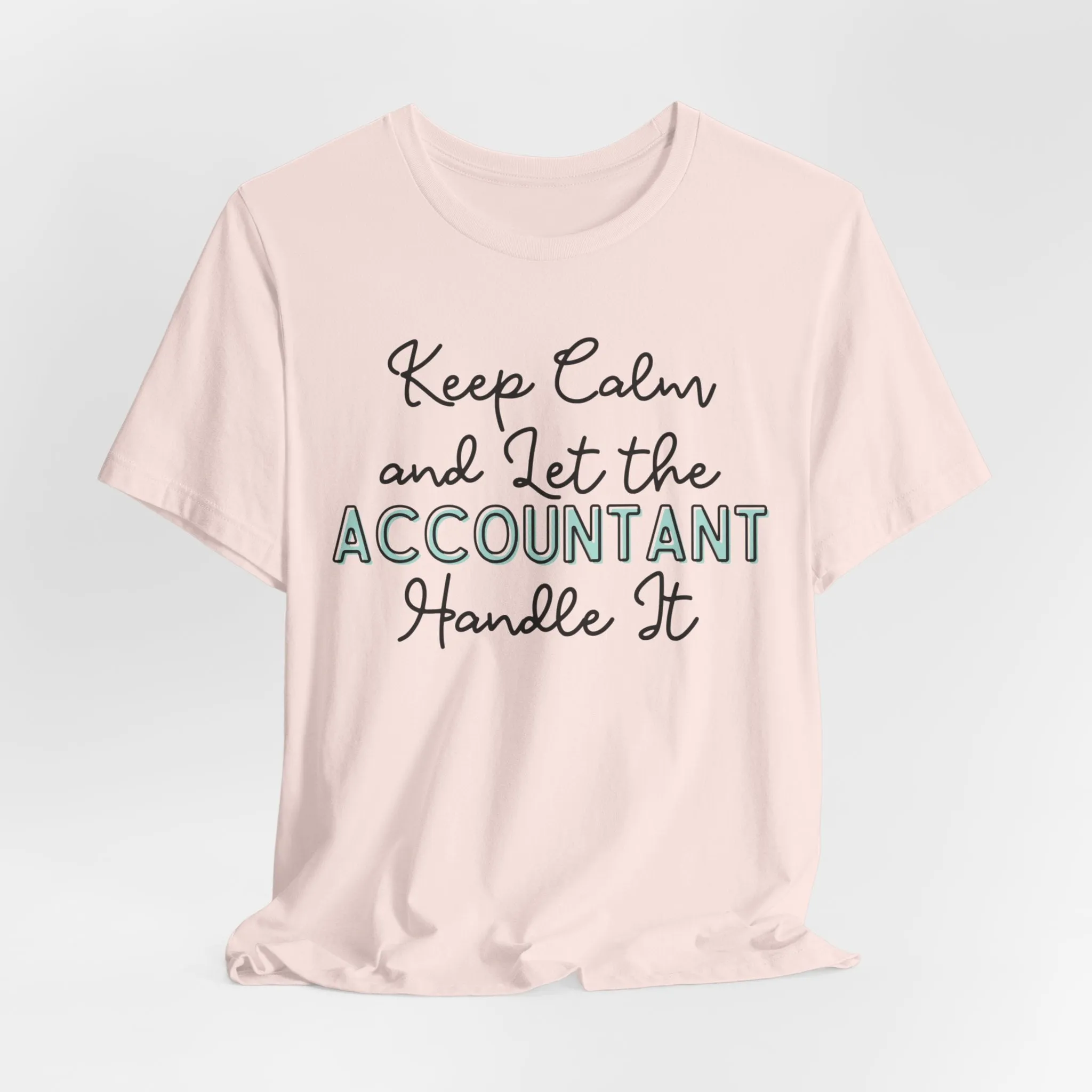 Keep Calm and let the Accountant handle It - Jersey Short Sleeve Tee