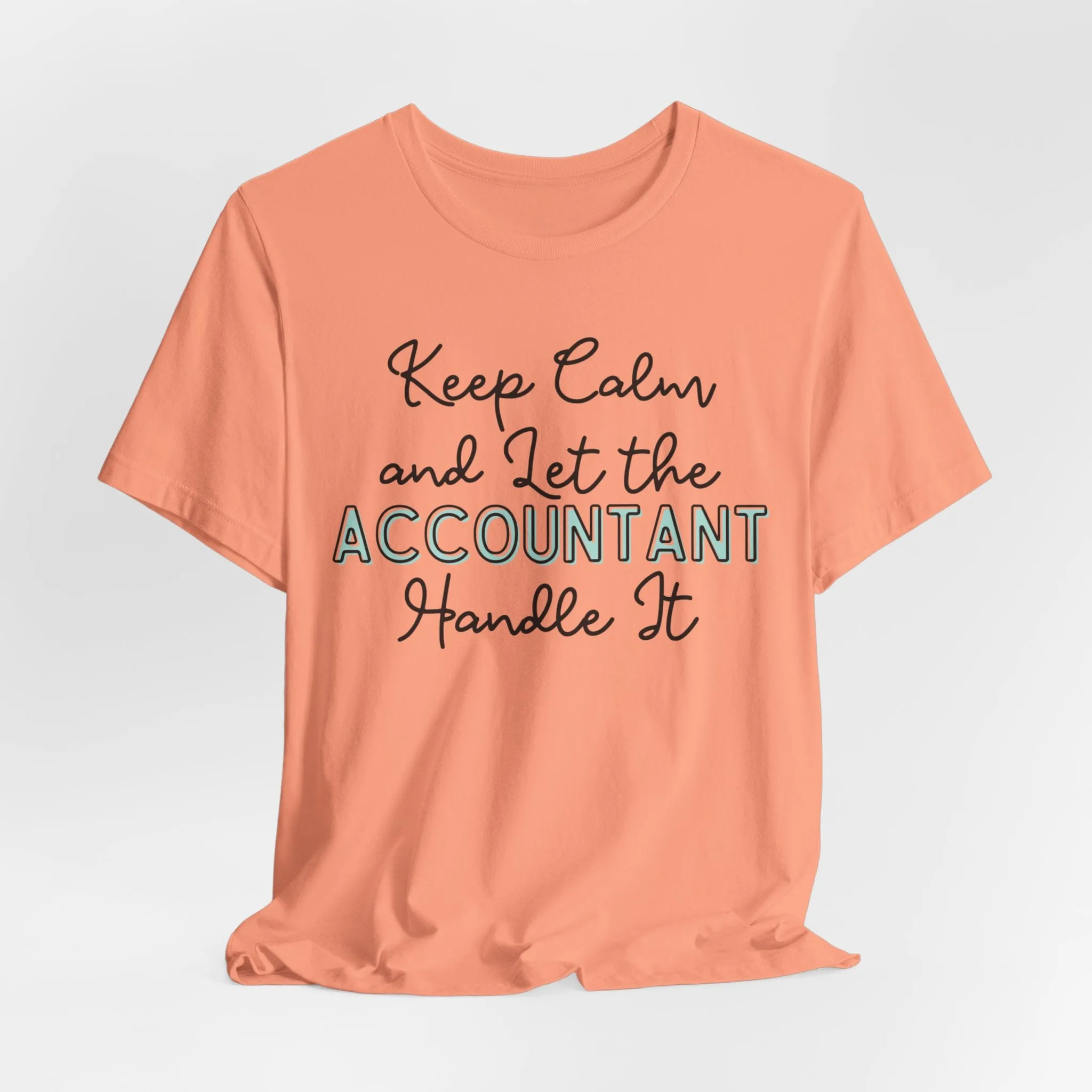 Keep Calm and let the Accountant handle It - Jersey Short Sleeve Tee