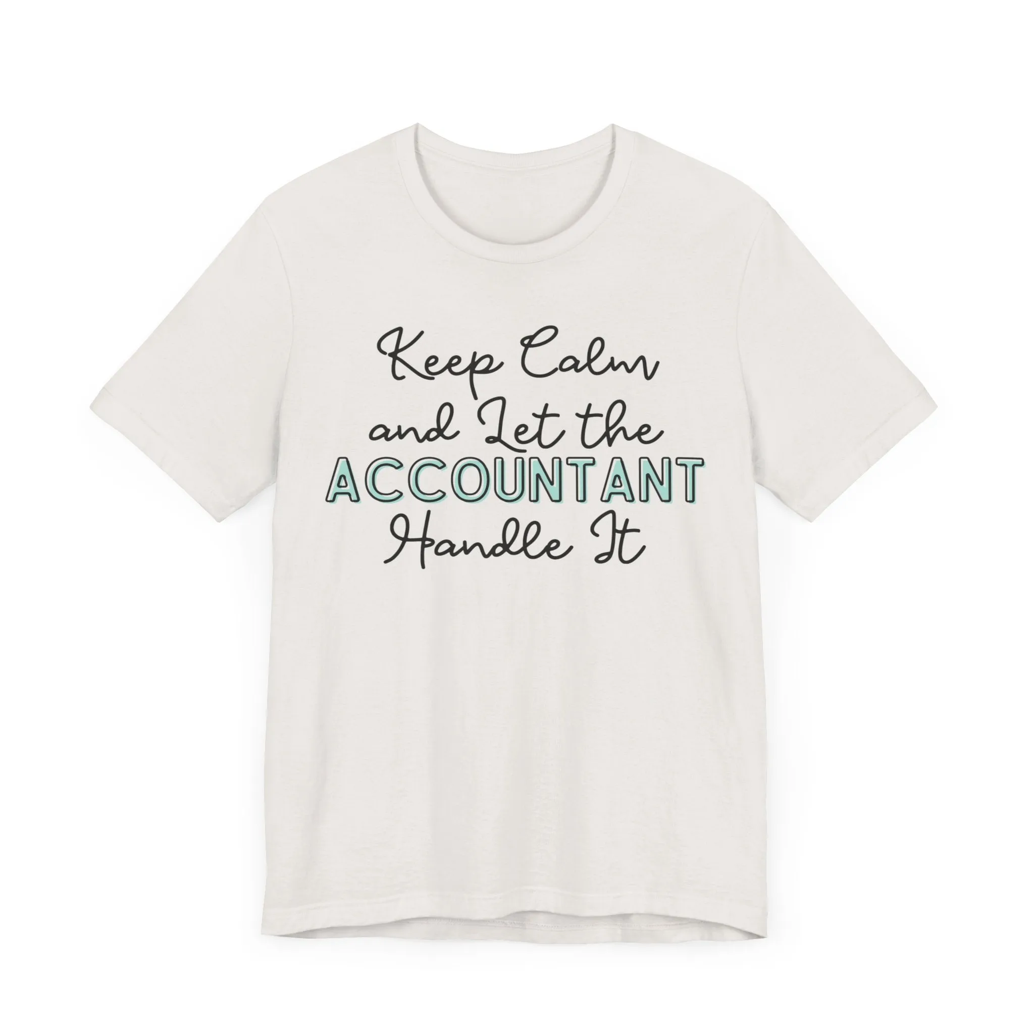 Keep Calm and let the Accountant handle It - Jersey Short Sleeve Tee