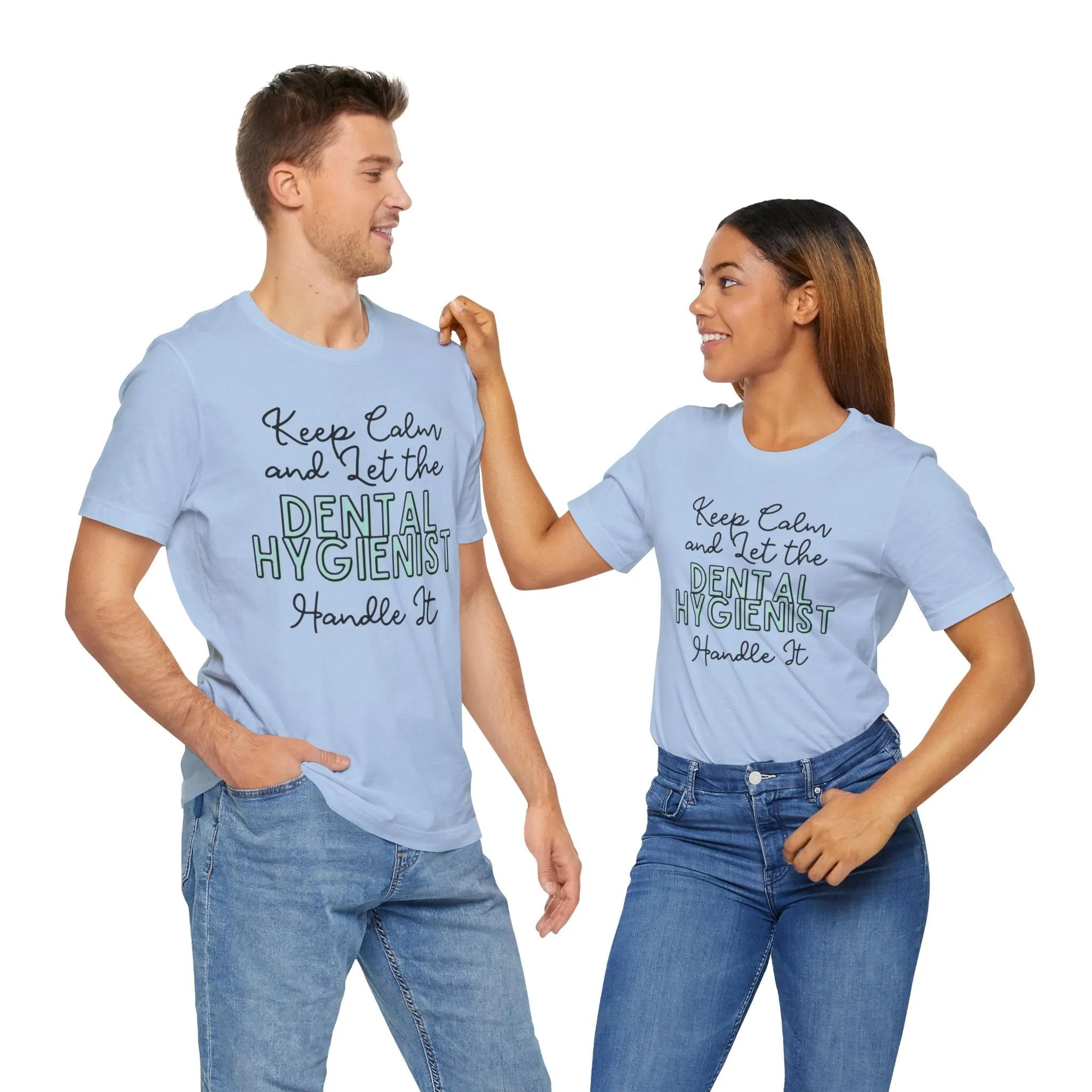 Keep Calm and let the Dental Hygienist handle It - Jersey Short Sleeve Tee