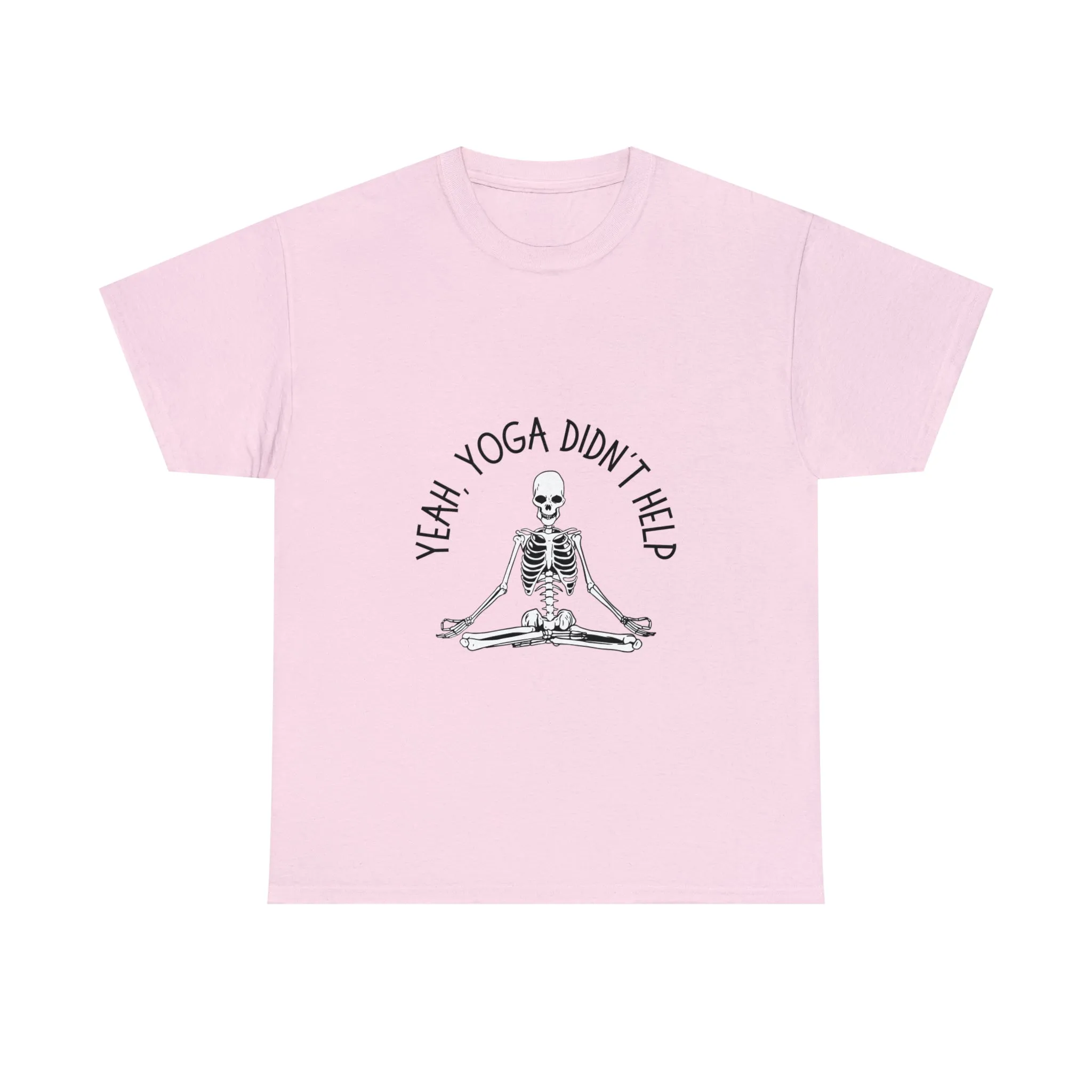 Yeah, Yoga Didn't Work Unisex T-Shirt