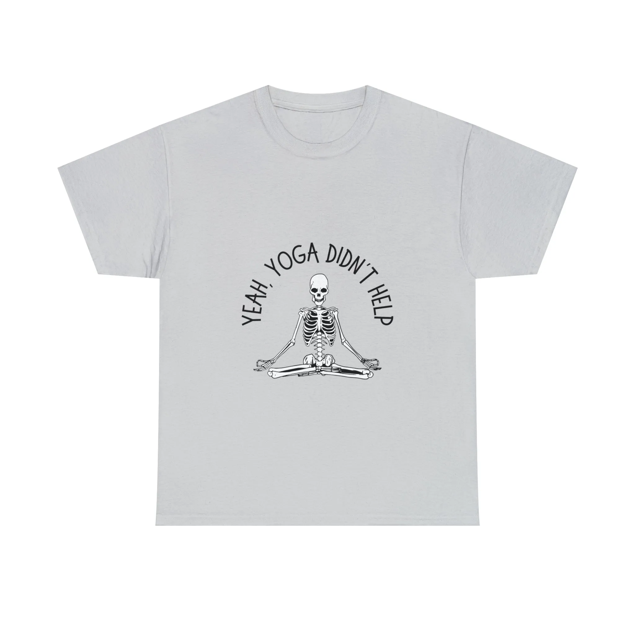 Yeah, Yoga Didn't Work Unisex T-Shirt